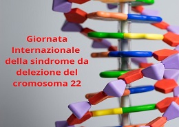 Giornata Internazionale Sindrome da delezione del cromosoma 22