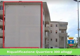 Riqualificazione Quartiere 300 alloggi